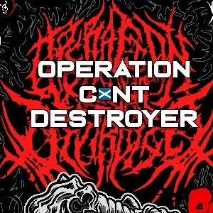 OPERATION C*NT DESTROYER /PRAETORIAN/GRUNK/MINCER