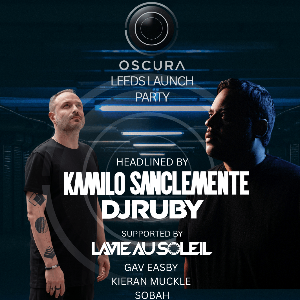 OSCURA presents Kamilo Sanclemente & DJ Ruby OSCURA presents Kamilo Sanclemente & DJ Ruby
