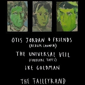 Otis Jordan, The Universal Veil & Ike Goldman live