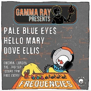 PALE BLUE EYES + HELLO MARY + DOVE ELLIS