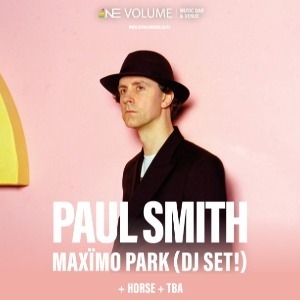 PAUL SMITH (MAXIMO PARK) DJ SET + SUPPORT