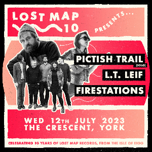 Lost Map 10: Pictish Trail, LT Lief + Firestations