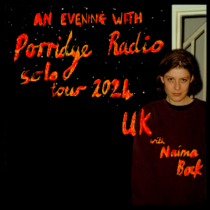 Porridge Radio (solo) + Naima Bock