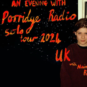 Porridge Radio (Solo Show)