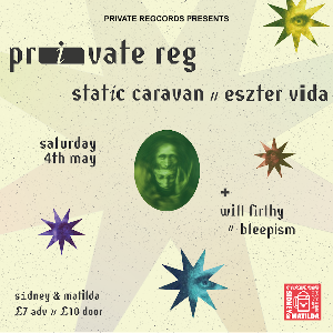 Private Reg / Static Caravan / Eszter Vida (+ DJs)