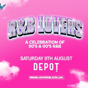 R&B Lovers - Saturday 9th August - DEPOT Cardiff R&B Lovers - Saturday 9th August - DEPOT Cardiff