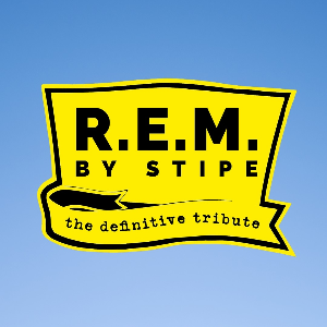 R.E.M. by STIPE - the definitive live tribute