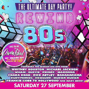 Rewind 80s Day Party + Special PA by Owen Paul Rewind 80s Day Party + Special PA by Owen Paul