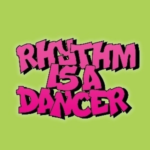 Rhythm Is a Dancer Rhythm Is a Dancer