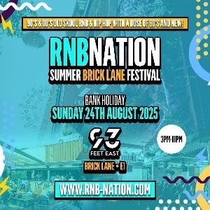 RNB NATION Brick Lane Summer Festival RNB NATION Brick Lane Summer Festival