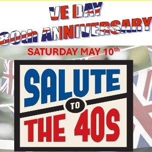 SALUTE TO THE 40'S SHOW - 80TH ANNIVERSARY VE DAY