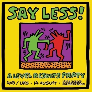 SAY LESS! - A LEVEL RESULTS PARTY