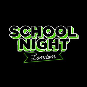 SCHOOL NIGHT LONDON