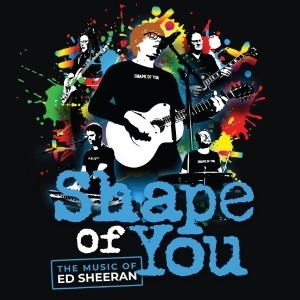 SHAPE OF YOU THE MUSIC OF ED SHEERAN