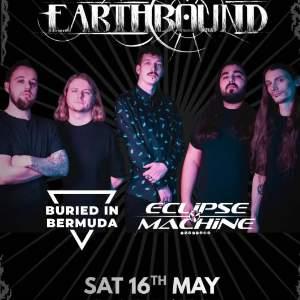 EARTHBOUND, BURIED IN BERMUDA AND ECLIPSE MACHINE