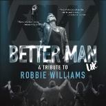 Better Man UK  A tribute to Robbie williams