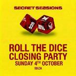 SECRET SESSIONS | ROLL THE DICE | IBIZA | CLOSING