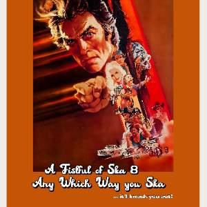 A Fistful Of Ska 8: Any which way you Ska