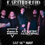 EARTHBOUND, BURIED IN BERMUDA AND ECLIPSE MACHINE