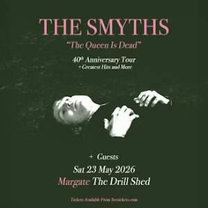 The Smyths: The Queen is Dead 40th Anniversary