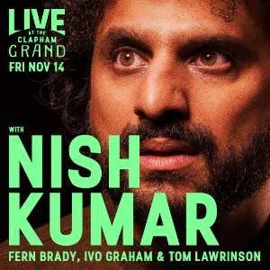 Live At The Clapham Grand with Nish Kumar and Fern Brady Live At The Clapham Grand with Nish Kumar and Fern Brady