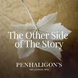 The Other Side of the Story with Penhaligon's
