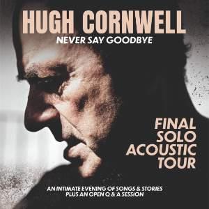 Hugh Cornwell - Never Say Goodbye Final Solo Acoustic Tour