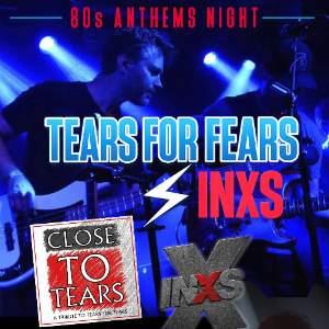 80s ANTHEMS ft Close To Tears & INXS GB LIVE