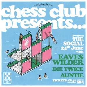 Chess Club Presents: Eaves Wilder Die Twice Auntie