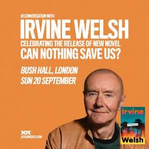 In Conversation With Irvine Welsh
