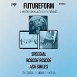 Futureform - Speedial + Roscoe Roscoe + Asa Smiles