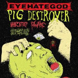 Eyehategod / Pig Destroyer / Wormrot / Rwake