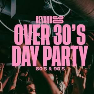 BEYOND 30: OVER 30'S DAY PARTY
