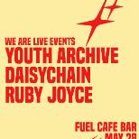 YOUTH ARCHIVE + DAISYCHAIN + RUBY JOYCE