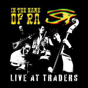 IN THE NAME OF RA: LIVE AT TRADERS