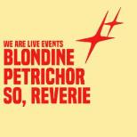 BLONDINE + PETRICHOR + SO, REVERIE