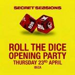 SECRET SESSIONS | ROLL THE DICE | IBIZA | OPENING