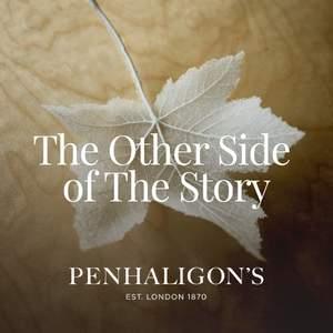 The Other Side of the Story with Penhaligon's