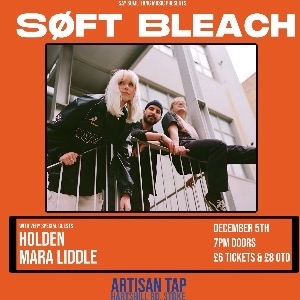 SØFT BLEACH + HOLDEN + MARA LIDDLE