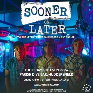 SOONER OR LATER - Parish Dive Bar (Huddersfield)