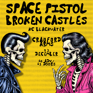 SPACE PISTOL + BROKEN CASTLES + KC BLACKWATER