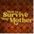 How to Survive Your Mother - King's Head Theatre (London)