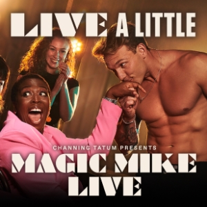 Magic Mike Live Magic Mike Live