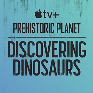 Prehistoric Planet: Discovering Dinosaurs