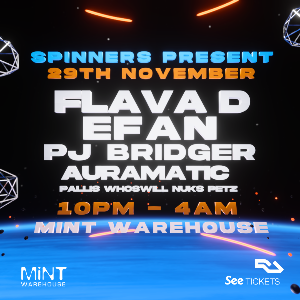 SPINNERS PRESENT FLAVA D AND EFAN - Mint Warehouse (Leeds)