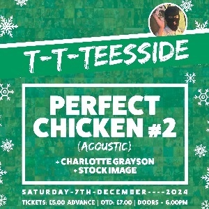 T T TEESSIDE CHRISTMAS WITH PERFECT CHICKEN #2