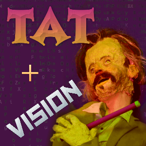 Tat Vision: Tat + Vision