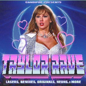 TAYLOR RAVE - A TAYLOR SWIFT RAVE