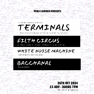 Terminals + Filth Circus + White Noise Machine