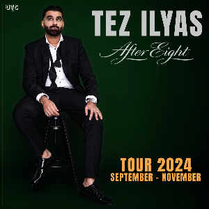 TEZ ILYAS : AFTER EIGHT - BIRMINGHAM